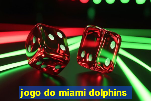 jogo do miami dolphins